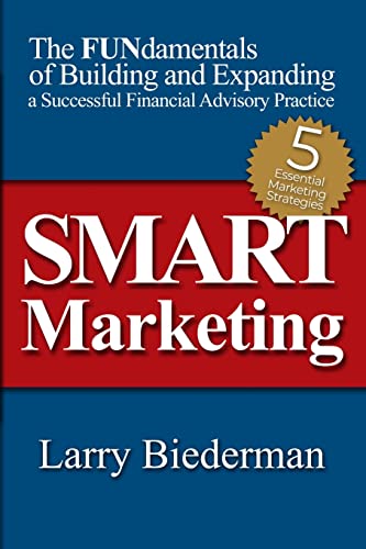 Stock image for SMART Marketing: The FUNdamentals of Building and Expanding a Successful Financial Advisory Practice for sale by SecondSale