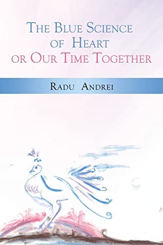 

The Blue Science of Heart or Our Time Together (Paperback or Softback)