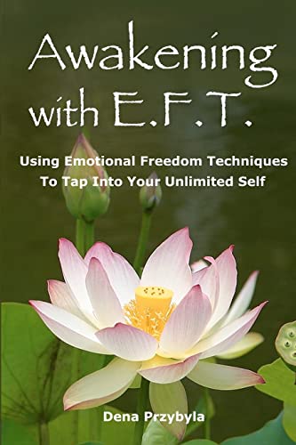 Beispielbild fr Awakening with EFT (Emotional Freedom Techniques): Using Emotional Freedom Techniques to Tap Into Your Unlimited Self zum Verkauf von Save With Sam