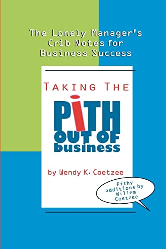 Beispielbild fr Taking the Pith Out of Business: The Lonely Manager's Crib Notes for Business Success zum Verkauf von AwesomeBooks