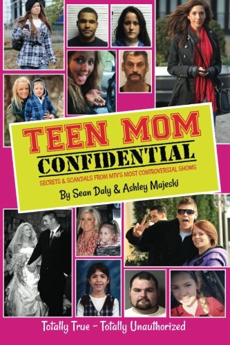 9781481004077: Teen Mom Confidential: Secrets & Scandals From MTV's Most Controversial Shows