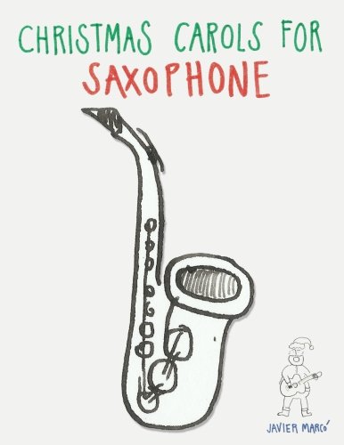 Imagen de archivo de Christmas Carols for Saxophone: Easy Songs for Alto ? Baritone ? Tenor ? Soprano Saxophone! a la venta por SecondSale