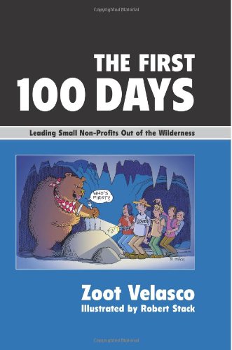 Beispielbild fr The First 100 Days: Leading Small Non-Profits Out of the Wilderness zum Verkauf von ThriftBooks-Dallas