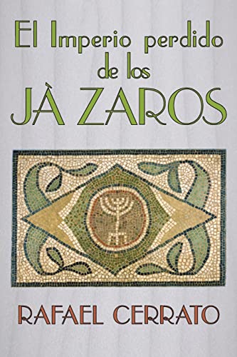 9781481005500: El Imperio perdido de los Jazaros: De Crdoba a Jazaria pasando por Jerusalem