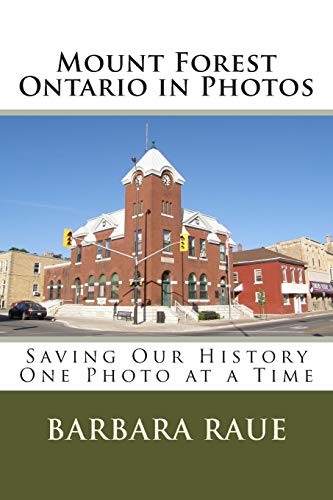 Imagen de archivo de Mount Forest Ontario in Photos: Saving Our History One Photo at a Time (Cruising Ontario) a la venta por Lucky's Textbooks