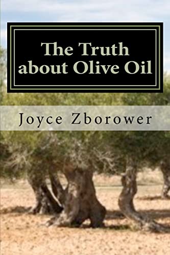 Stock image for The Truth about Olive Oil: Benefits -- Curing Methods -- Remedies for sale by SecondSale