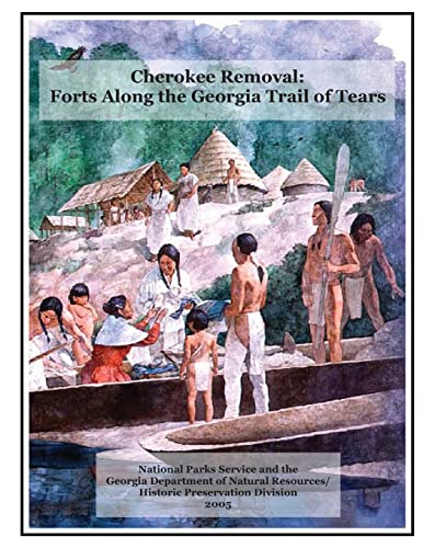 Cherokee Removal: Forts Along the Georgia Trail of Tears (9781481007351) by Hill, Sarah H