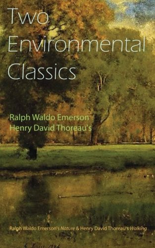 Imagen de archivo de Two Environmental Classics: Ralph Waldo Emerson's Nature & Henry David Thoreau's Walking a la venta por Revaluation Books