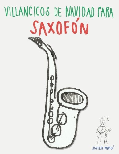 Imagen de archivo de Villancicos de Navidad para Saxofn : Canciones para Saxofn Alto Bartno Tenor Soprano a la venta por Better World Books