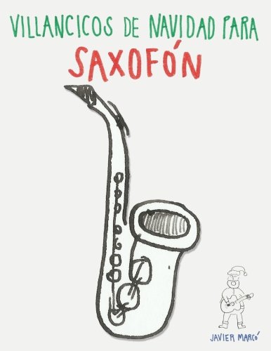 Stock image for Villancicos de Navidad para Saxofn : Canciones para Saxofn Alto Bartno Tenor Soprano for sale by Better World Books