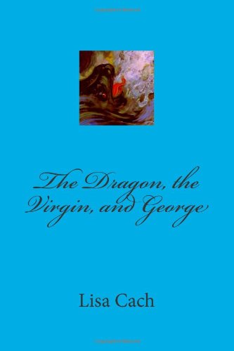 Stock image for The Dragon, the Virgin, and George for sale by Revaluation Books