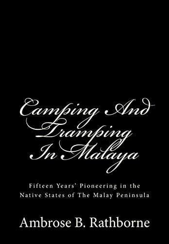Beispielbild fr Camping And Tramping In Malaya: Fifteen Years' Pioneering in the Native States of The Malay Peninsula zum Verkauf von THE SAINT BOOKSTORE