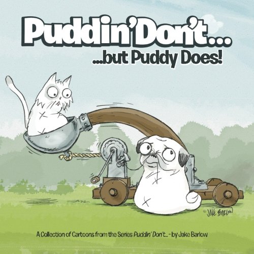 Beispielbild fr Puddin' Don't. but Puddy Does!: A Collection of Cartoons from the Series Puddin' Don't. - by Jake Barlow (Volume 2) zum Verkauf von Revaluation Books