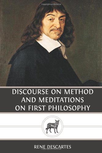 Beispielbild fr Discourse on Method and Meditations on First Philosophy zum Verkauf von ThriftBooks-Atlanta