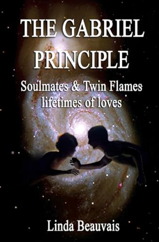 9781481021852: The Gabriel Principle: Soulmate, Twinflame, lifetimes of love