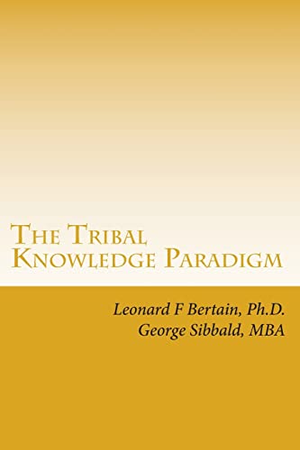 Stock image for The Tribal Knowledge Paradigm: Creating the Culture of Innovation (The Tribal Knowledge Series) for sale by Save With Sam