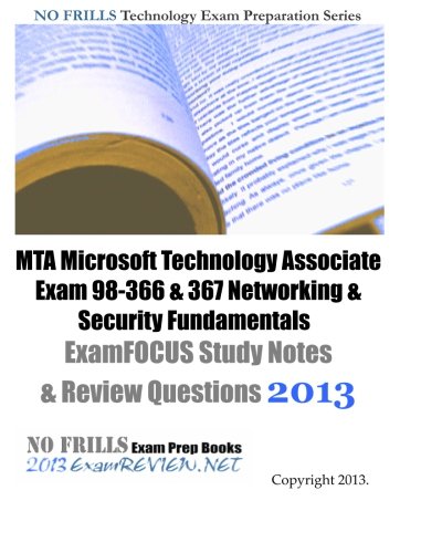 Stock image for MTA Microsoft Technology Associate Exam 98-366 & 367 Networking & Security Fundamentals ExamFOCUS Study Notes & Review Questions 2013 for sale by WorldofBooks