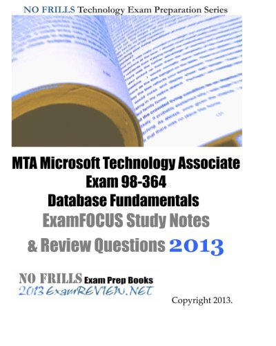 9781481025805: MTA Microsoft Technology Associate Exam 98-364 Database Fundamentals ExamFOCUS Study Notes & Review Questions 2013