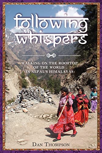 Imagen de archivo de Following Whispers: Walking on the Rooftop of the World in Nepal's Himalayas a la venta por ThriftBooks-Dallas