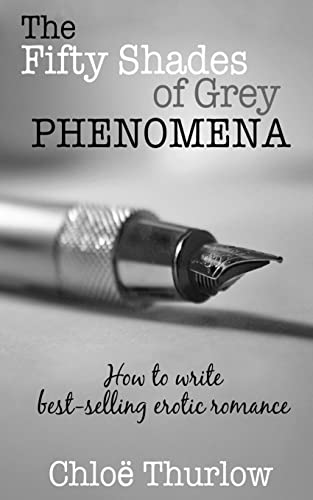 9781481026376: The Fifty Shades of Grey Phenomena: How to write best-selling erotic romance