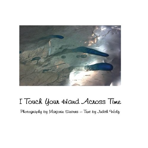 9781481027427: I Touch Your Hand Across Time: Healing Images, Inspirational Words