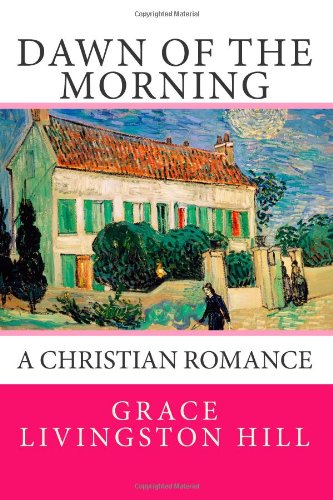 Dawn of the Morning (9781481030991) by Hill, Grace Livingston