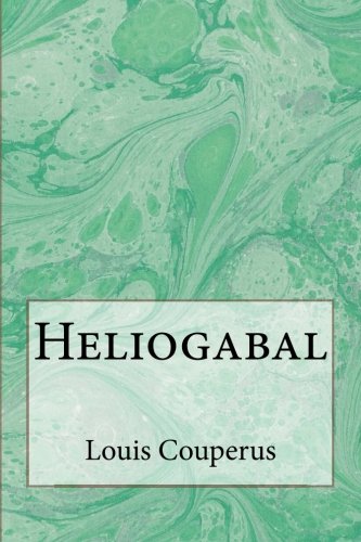 Heliogabal (German Edition) (9781481031561) by Couperus, Louis