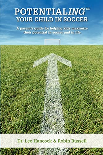 Beispielbild fr Potentialing Your Child In Soccer: A parents guide for helping kids m zum Verkauf von Hawking Books