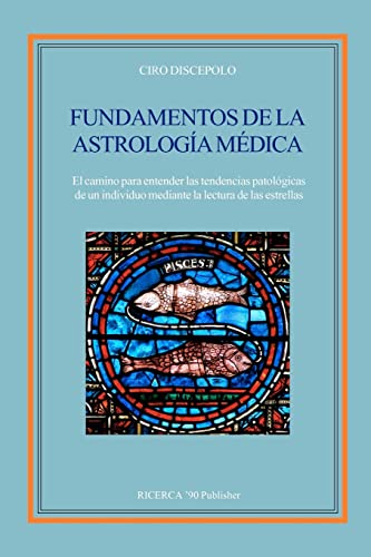 Beispielbild fr Fundamentos de la Astrologia Medica: El camino para entender las tendencias patologicas de un individuo mediante la lectura de las estrellas (Spanish Edition) zum Verkauf von GridFreed