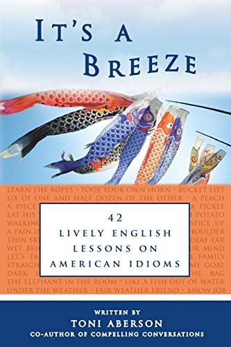 Beispielbild fr It's A Breeze: 42 Lively English Lessons on American Idioms (American Expressions) zum Verkauf von HPB-Red