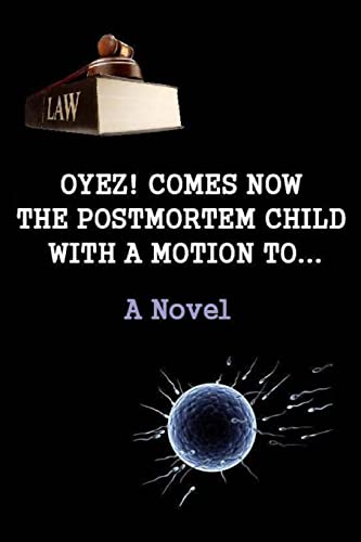 Beispielbild fr Oyez! Comes now the postmortem child, with a motion to. (A novel) zum Verkauf von California Books