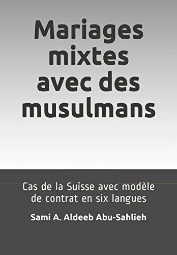 Beispielbild fr Mariages Mixtes Avec Des Musulmans: Cas De La Suisse (Avec Modle De Contrat En Six Langues) zum Verkauf von Revaluation Books
