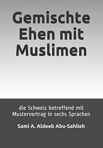 Beispielbild fr Gemischte Ehen Mit Muslimen: Die Schweiz Betreffend (Mit Mustervertrag in Sechs Sprachen) zum Verkauf von THE SAINT BOOKSTORE