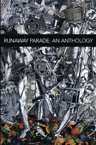 Beispielbild fr Runaway Parade: An Anthology: Selected works by Runaway Parade Artists, Writers, and Poets zum Verkauf von Revaluation Books