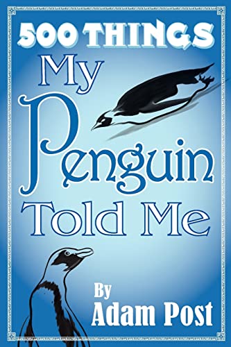 Imagen de archivo de 500 Things My Penguin Told Me a la venta por THE SAINT BOOKSTORE