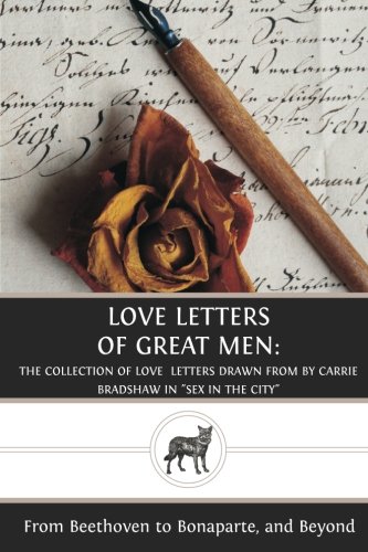 Imagen de archivo de Love Letters of Great Men: The Collection of Love Letters Drawn from by Carrie Bradshaw in 'Sex in the City' a la venta por Isle of Books