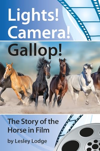 9781481051644: Lights! Camera! Gallop!: The Story of the Horse in Film