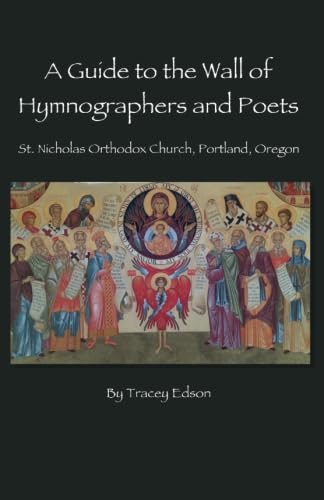 9781481051781: A Guide to the Wall of Hymnographers and Poets: In St. Nicholas Orthodox ChurchPortland, Oregon