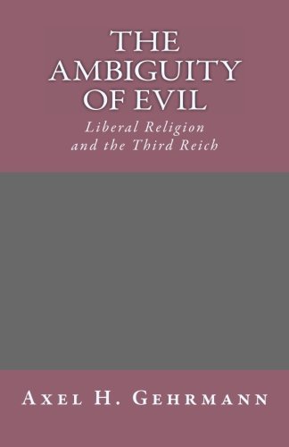 Stock image for The Ambiguity of Evil: Liberal Religion and the Third Reich for sale by HPB Inc.