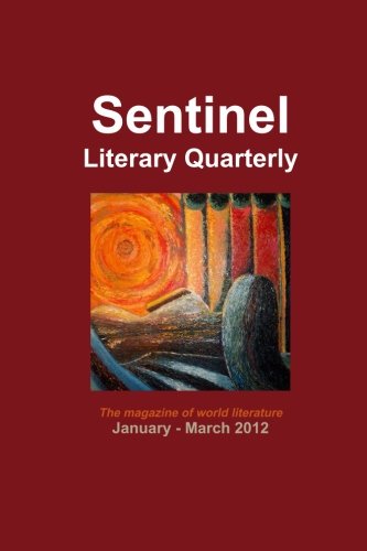Stock image for Sentinel Literary Quarterly (January - March 2012): The Magazine of World Literature for sale by Revaluation Books