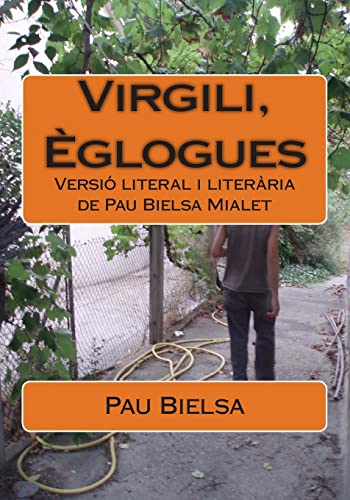 Imagen de archivo de Virgili, Eglogues: Versio literal i literaria de Pau Bielsa Mialet a la venta por THE SAINT BOOKSTORE