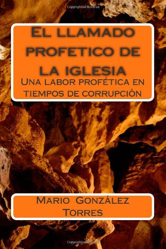 Beispielbild fr El llamado profetico de la iglesia: Una labor profetica en tiempos de corrupcion (Spanish Edition) zum Verkauf von Revaluation Books