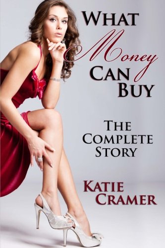 Stock image for What Money Can Buy - The Complete Story: Billionaire Domination and Submission BDSM Erotic Romance for sale by Revaluation Books