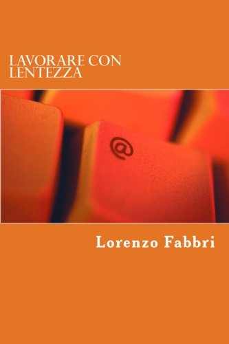 Imagen de archivo de Lavorare con lentezza (Italian Edition) a la venta por Revaluation Books