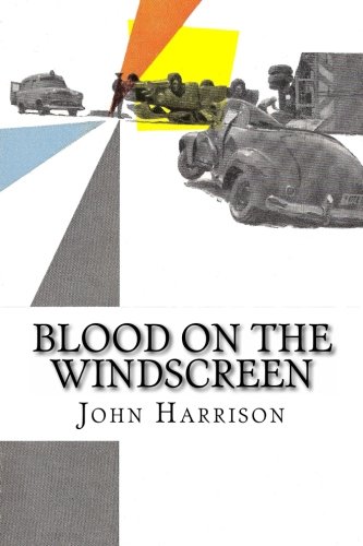 Blood on the Windscreen: The Violent World of the Driver's Education Film 1959 - 1975 (9781481073455) by Harrison, John