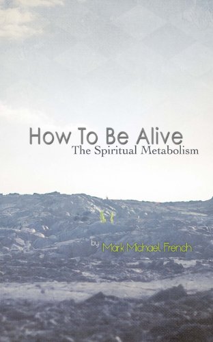 9781481073578: How To Be Alive: The Spiritual Metabolism