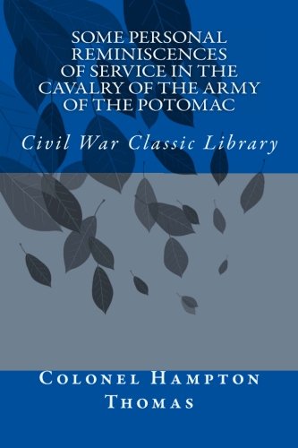 9781481077361: Some Personal Reminiscences of Service in the Cavalry of the Army of the Potomac: Civil War Classic Library