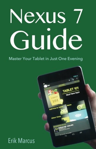 Beispielbild fr Nexus 7 Guide: Master Your Tablet in Just One Evening zum Verkauf von Buchpark