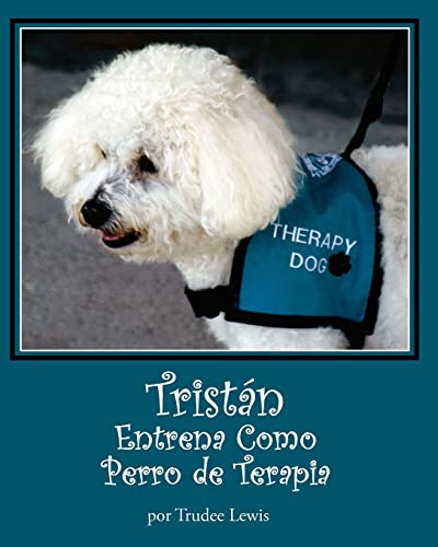 Stock image for Tristan Entrena Como Perro de Terapia (A Tristan and Trudee Story) (Spanish Edition) for sale by California Books