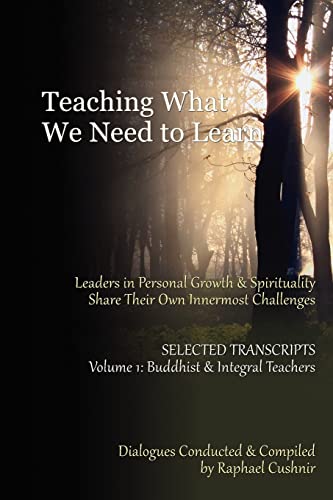 Stock image for Teaching What We Need To Learn: Volume 1 - Buddhist and Integral Teachers for sale by Save With Sam